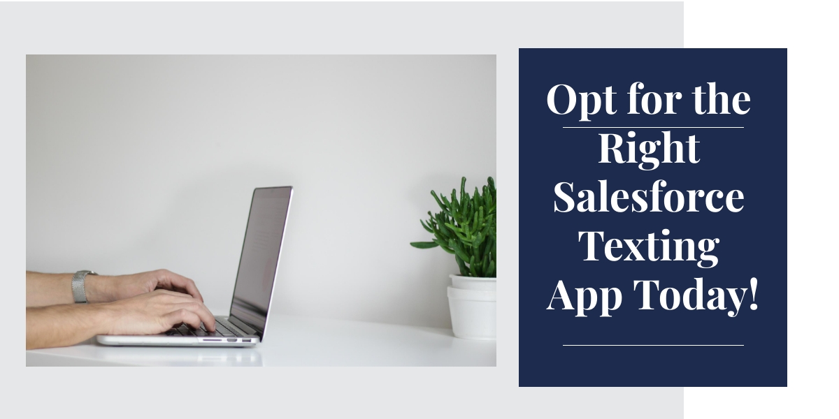 opt-for-the-right-salesforce-texting-app-today