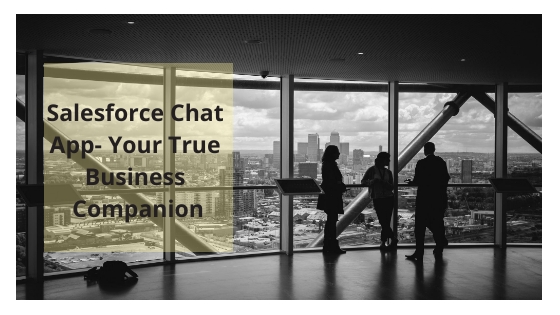 Salesforce Chat App- Your True Business Companion