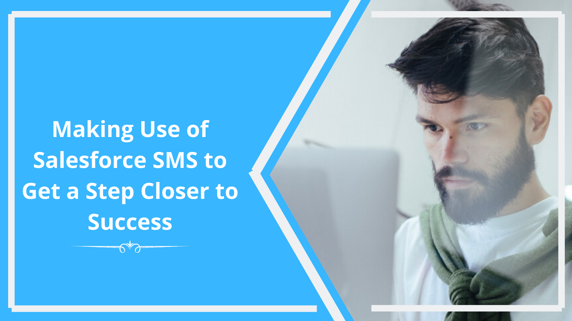 Making Use of Salesforce SMS to Get a Step Closer to Success