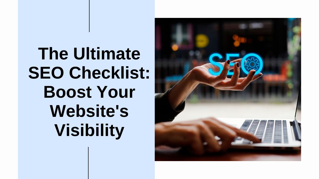 The Ultimate SEO Checklist Boost Your Website's Visibility